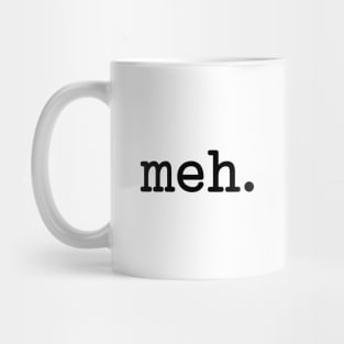 Meh Typewriter Style (Black Text) Mug